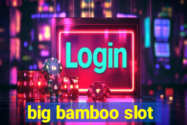 big bamboo slot