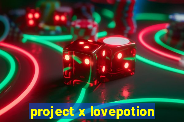 project x lovepotion