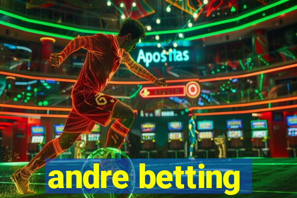 andre betting