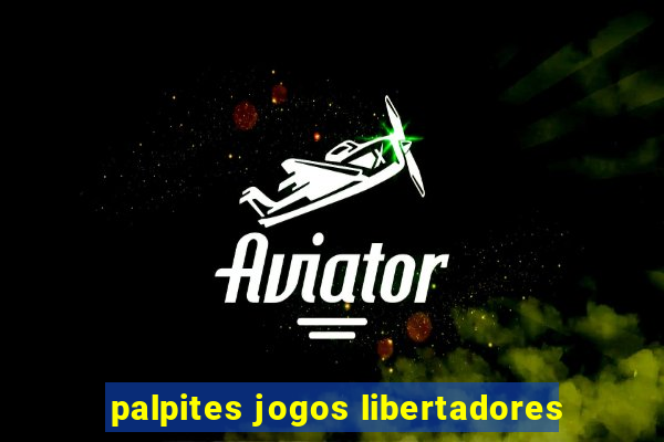 palpites jogos libertadores