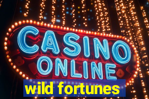 wild fortunes