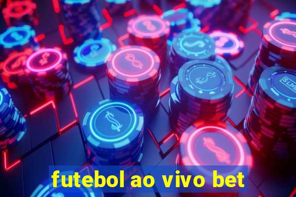 futebol ao vivo bet