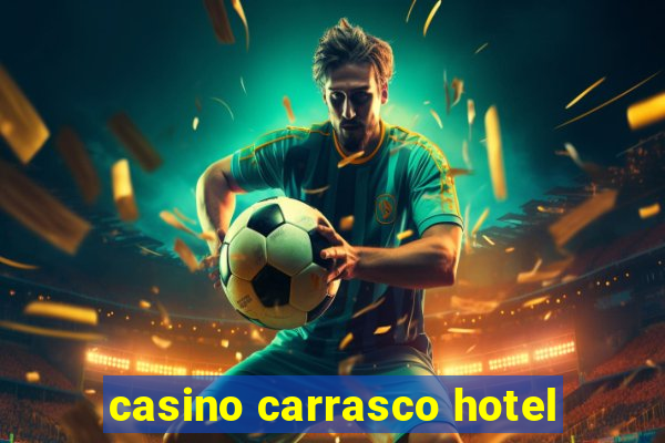 casino carrasco hotel