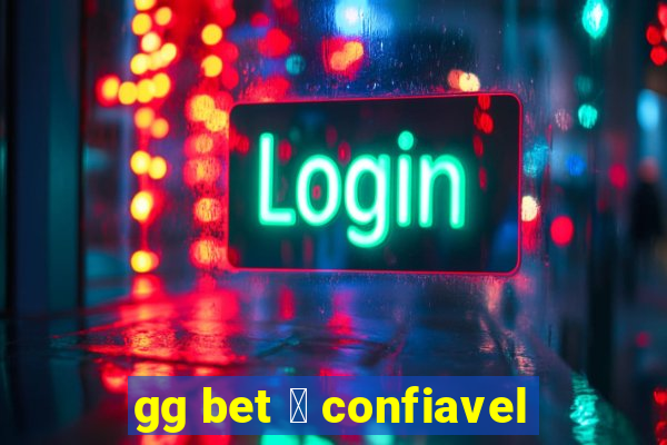 gg bet 茅 confiavel