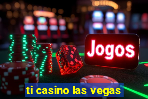 ti casino las vegas