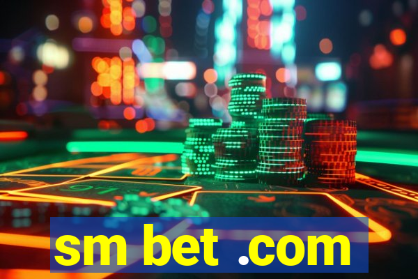 sm bet .com