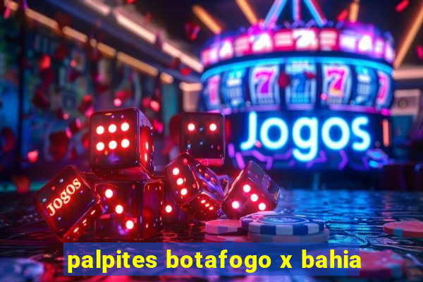 palpites botafogo x bahia