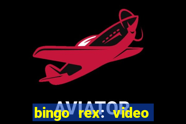 bingo rex: video bingo online