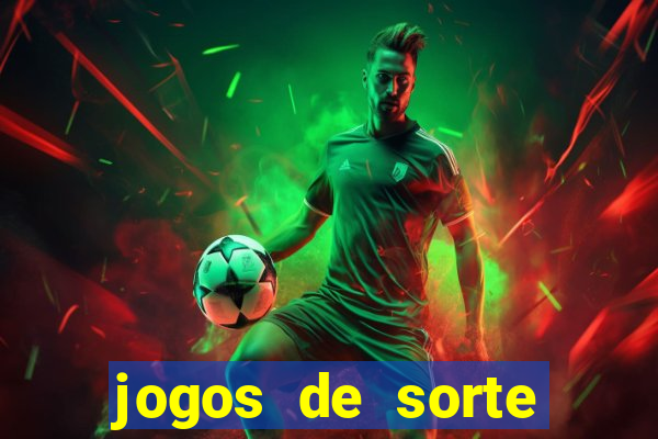 jogos de sorte para ganhar dinheiro