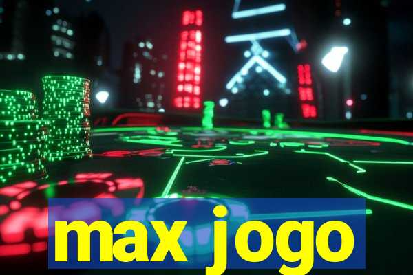 max jogo