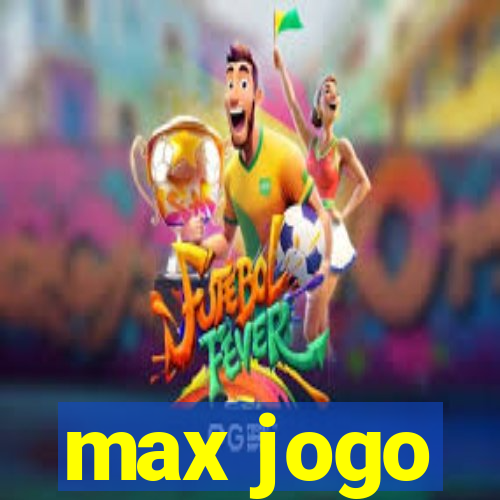 max jogo