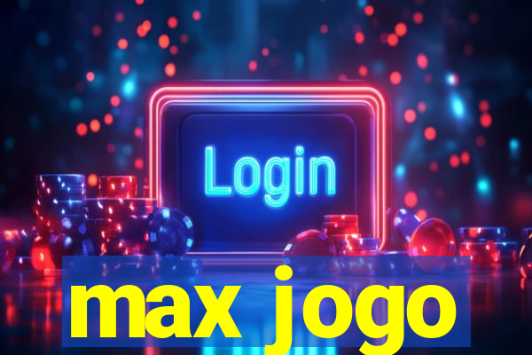 max jogo