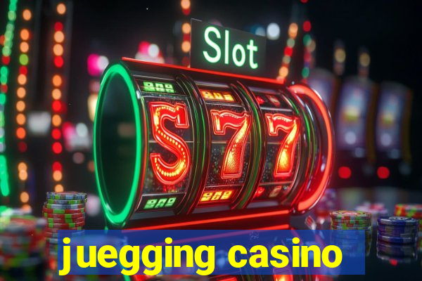 juegging casino