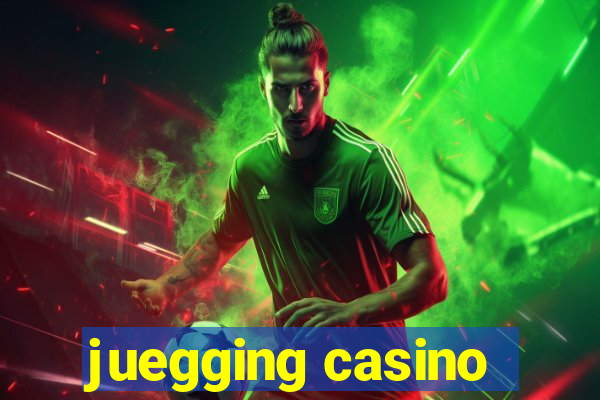 juegging casino