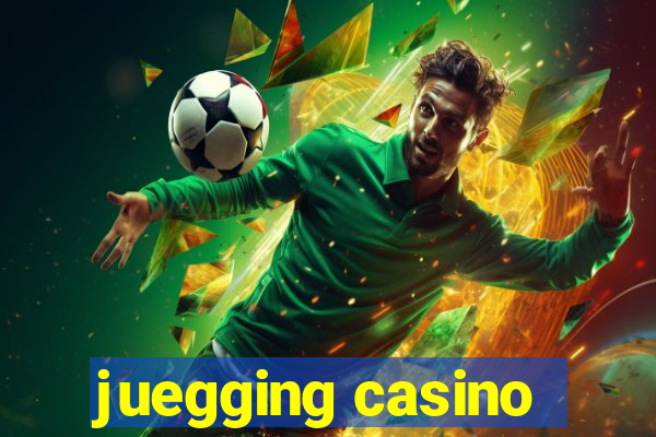 juegging casino