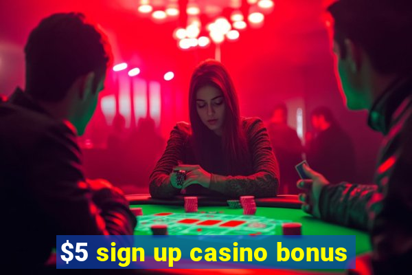 $5 sign up casino bonus