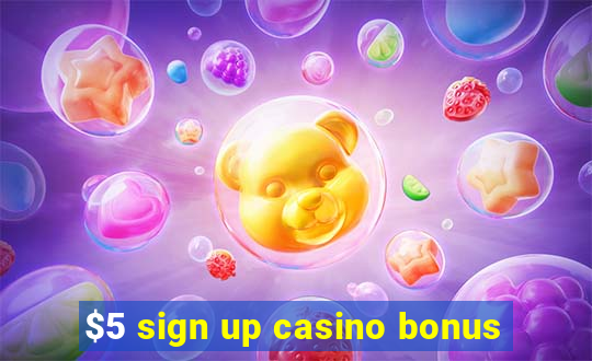 $5 sign up casino bonus