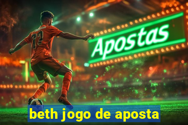 beth jogo de aposta