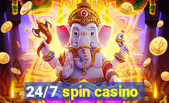 24/7 spin casino