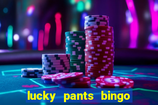 lucky pants bingo welcome bonus