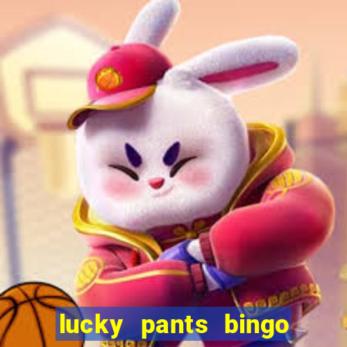 lucky pants bingo welcome bonus