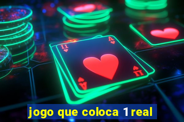 jogo que coloca 1 real