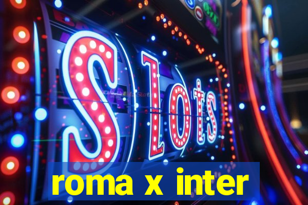 roma x inter