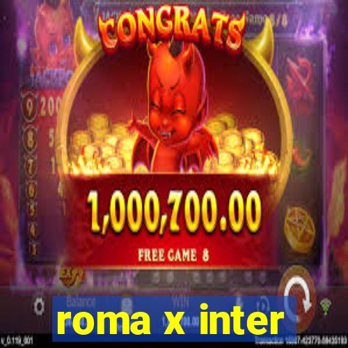 roma x inter