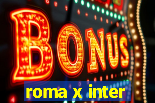 roma x inter