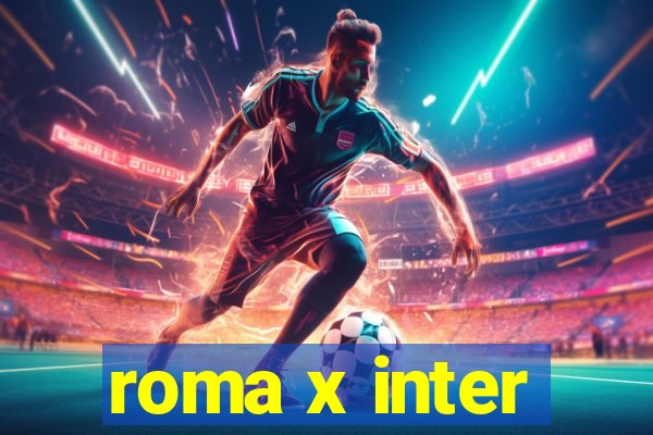 roma x inter