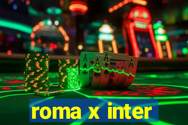 roma x inter