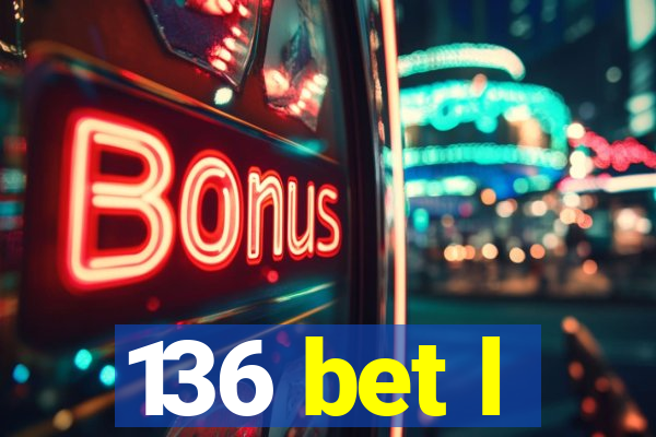 136 bet l