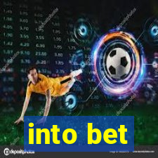 into bet