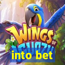 into bet