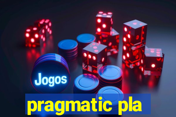 pragmatic pla