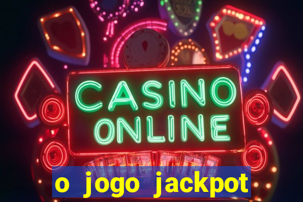 o jogo jackpot paga mesmo