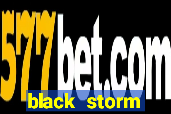 black storm tecnologia jogo