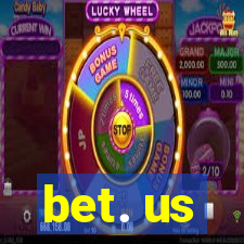 bet. us