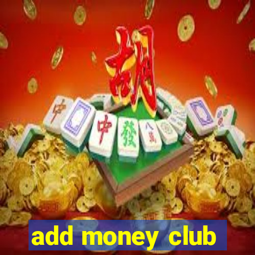 add money club