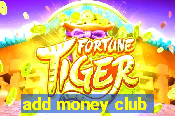 add money club