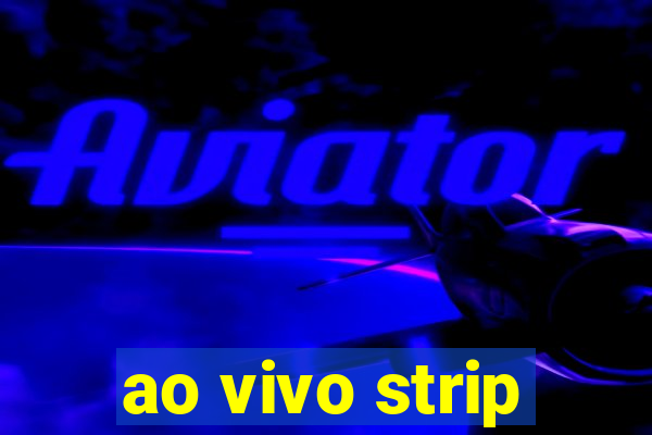 ao vivo strip