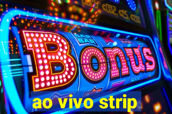 ao vivo strip