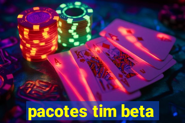 pacotes tim beta