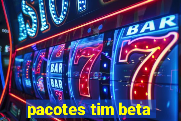 pacotes tim beta