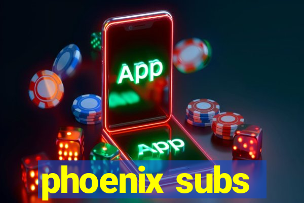 phoenix subs