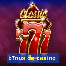 b?nus de casino