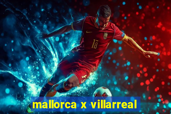 mallorca x villarreal