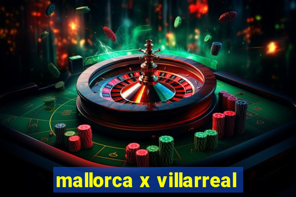 mallorca x villarreal