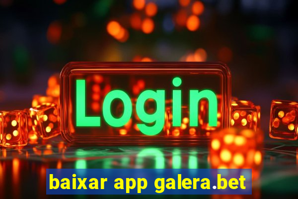 baixar app galera.bet