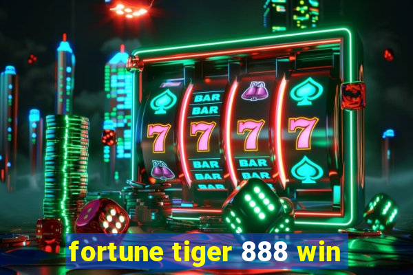 fortune tiger 888 win